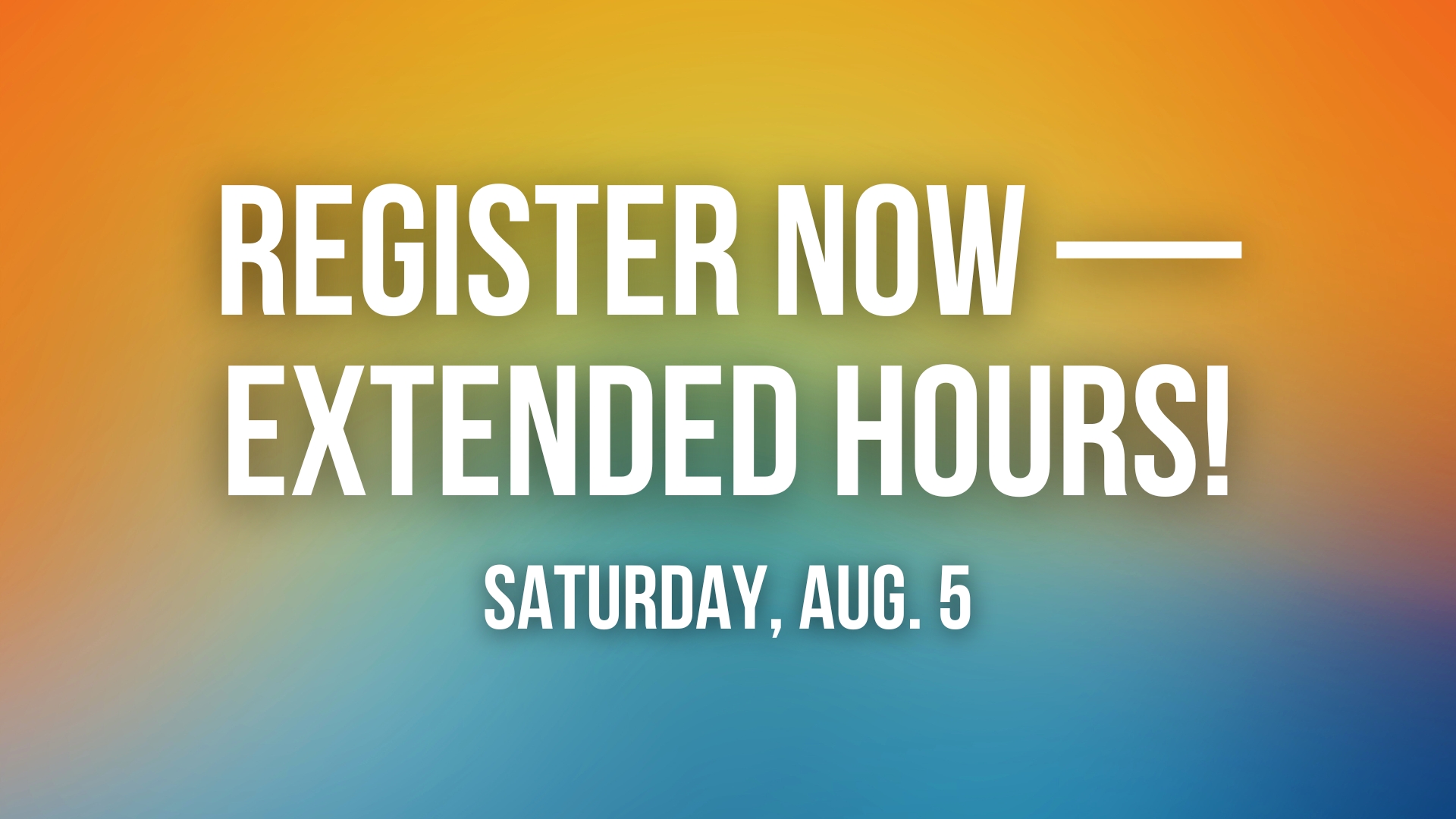 Register now — extended hours graphic